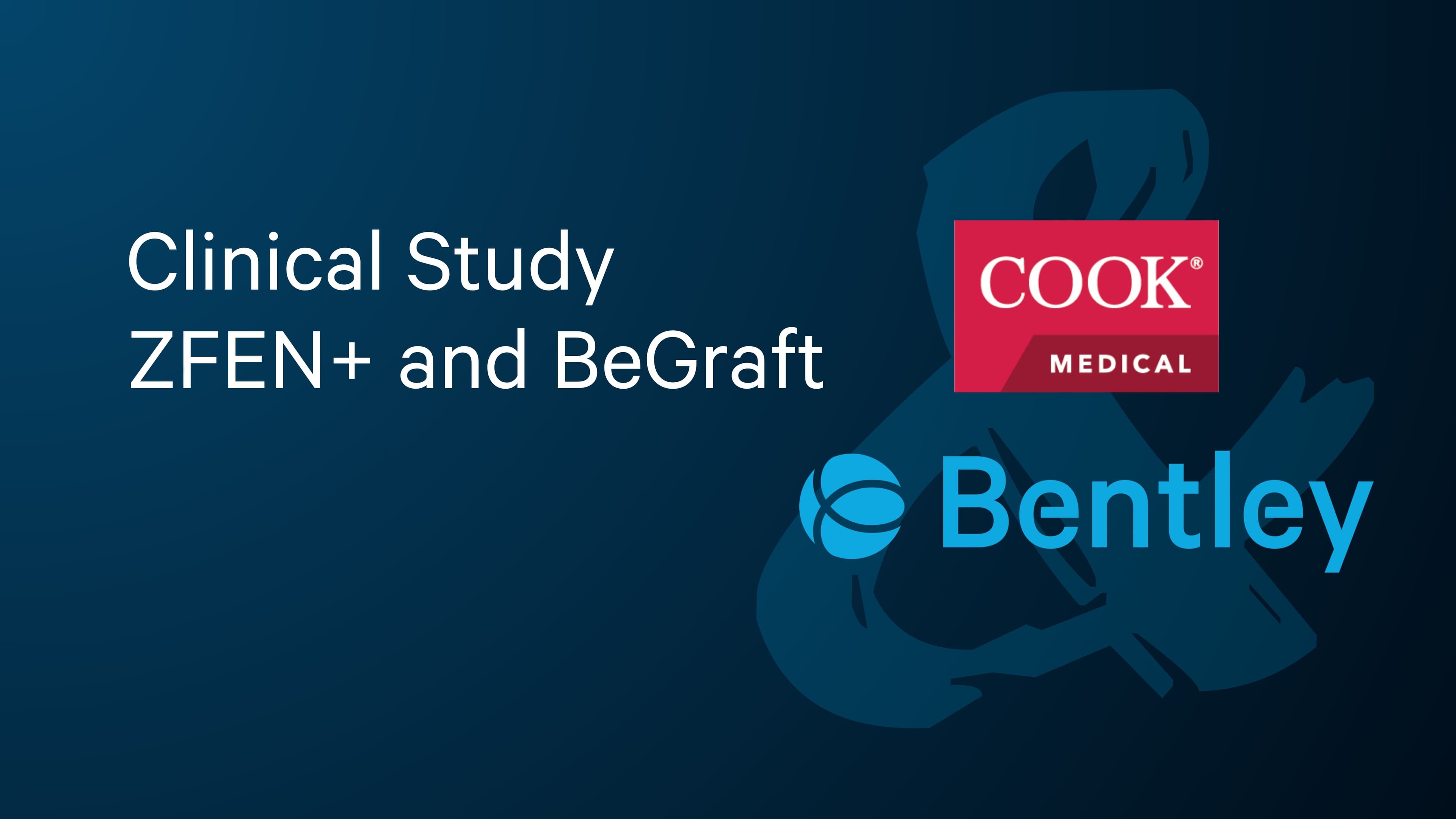 Blue background with text: "Clinical Study ZFEN+ and BeGraft," featuring Cook Medical and Bentley logos.
