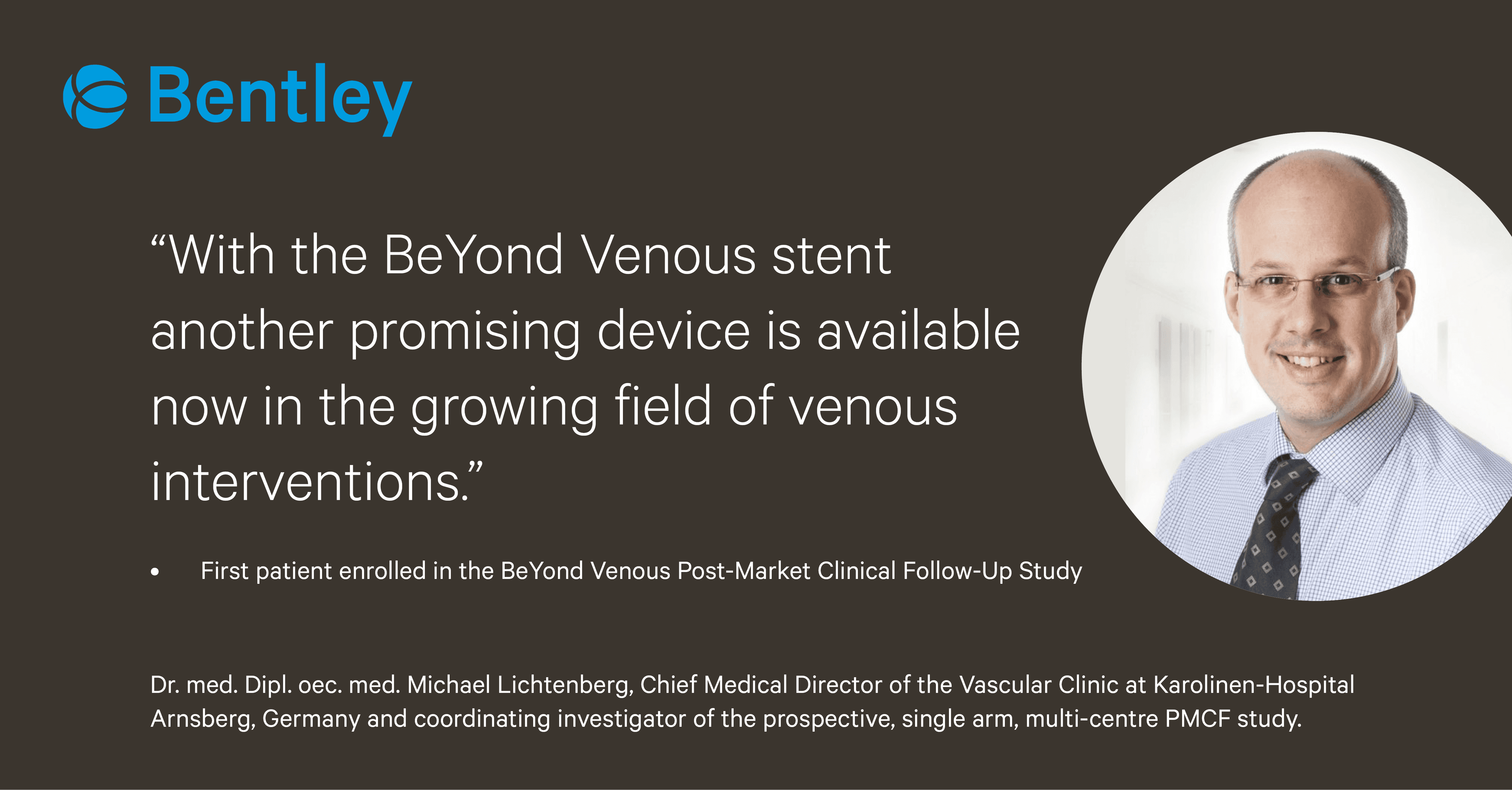 Quote about a new venous stent by a medical director, with Bentley logo and a portrait of a smiling man in glasses and a light blue shirt.